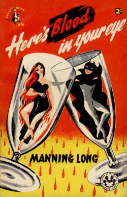 gentlemanlosergentlemanjunkie:  Manning Long, Here’s Blood In Your Eye, 1953. (via Here’s Blood In Your Eye) 