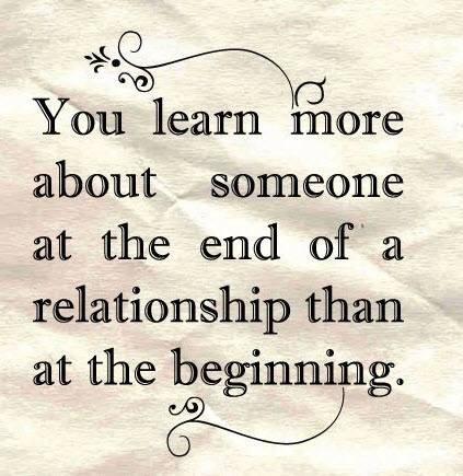 You learn more about someone at the end of a relationship
Follow best love quotes for more great quotes!