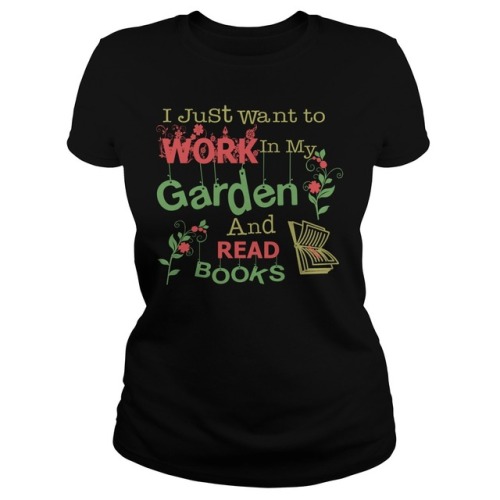 I just want to work in my garden and read books