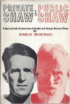 Private Shaw and Public Shaw: A dual portrait of Lawrence of Arabia and George Bernard Shaw by Stanley Weintraus. The newest book to join my collection!