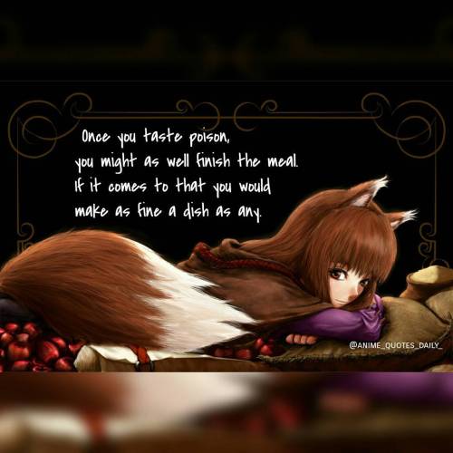 Anime: Spice and Wolf ~~~~~ ~~~~ ~~~ ~~ ~ #Anime #quotes #daily #animequotes #dailyquotes #animefoll