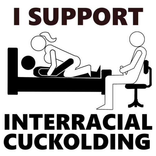 whites-honoring-black-supremacy: SUPPORT INTERRACIAL CUCKOLDING