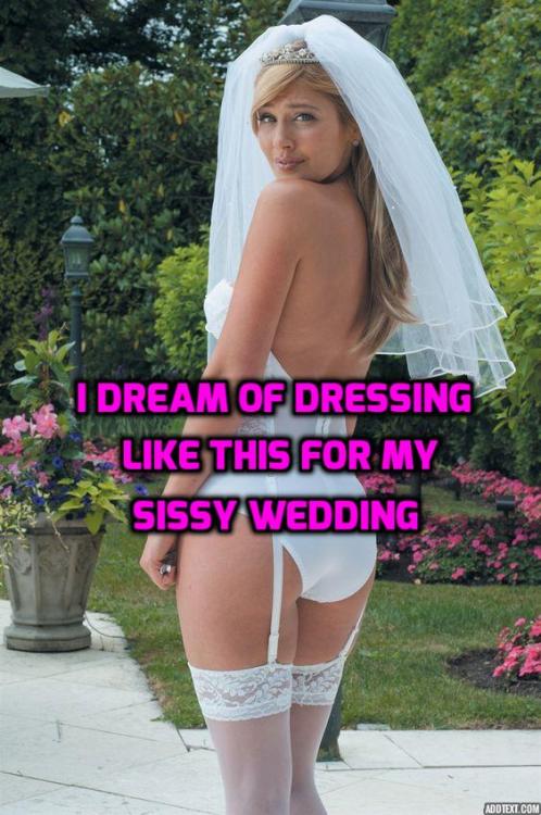 highsissywifey:sissy-wife-of-wonderful-mistress:Sissy Wife Says…I will have a sissy wedding with Mis