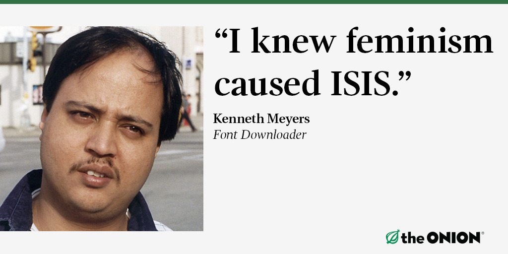 theonion:  Report: Girls Seek Sisterhood When Joining ISIS | What do you think?