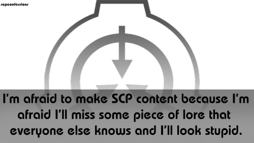 "Im Afraid To Make SCP Content Because Im Afraid Ill Miss Some Piece Of Lore That Everyone Else Knows