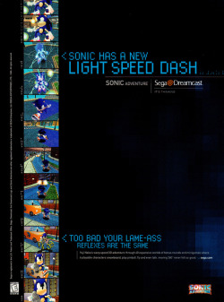 sonichedgeblog: An advert for ‘Sonic Adventure’.   Sonic has a new light speed dash. Too bad your Lame-ass reflexes are the same.   [@Sonic_Hedgeblog] [Patreon] 