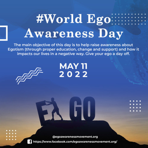 anon-i-mus:WORLDEGO AWARENESS DAY (WEAD)MAY 11 2022On May 11th of each year, we observe World Ego Aw