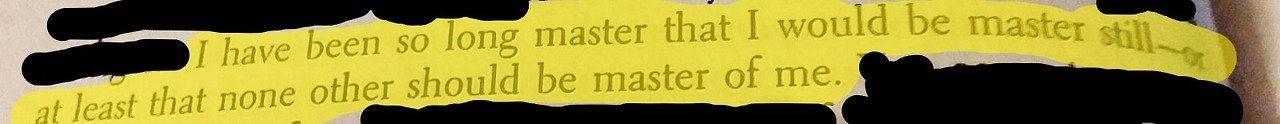 “I have been so long master that I would be master still - or at least that none