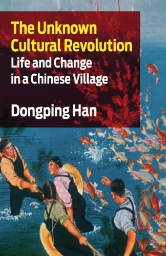 Dongping Han, The Unknown Cultural Revolution: Life and Change in a Chinese Village (2008) Formats A