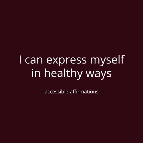 [ID: A dark red background with white text that says “I can express myself in healthy ways.” Below t