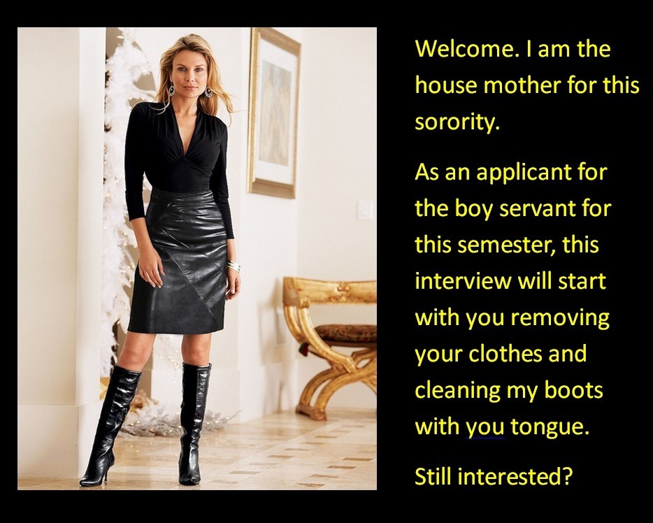 Welcome. I am the house mother for this sorority.As an applicant for the boy servant