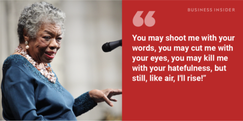 businessinsider: Maya Angelou’s greatest quotes on life, success, and change Maya Angelou, the