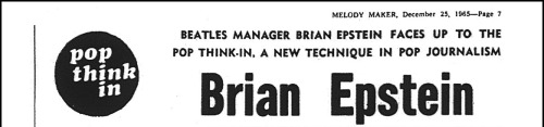 Melody Maker - December 25, 1965Pop Think InBrian EpsteinBeatles manager Brian Epstein faces up to t
