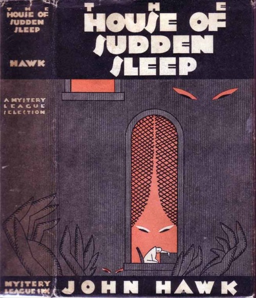 The House Of Sudden Sleep. John Hawk. New York: The Mystery League, 1930. First edition. Original du