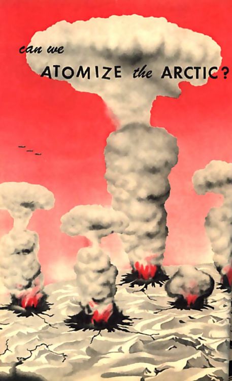 peashooter85:Project Plowshare and Nuclear Explosions for the National Economy,In the 1950’s scienti