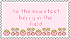 a cute pink stamp with pixel berries and the text 'be the sweetest berry in the field.'