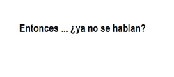 sonrisas-que-confunden:our-gritonaexperta:  ordenando-mi-desorden:the-spac3man:chicaskosiumis:  No   NO.  Ni nos saludamos.  Que es hablar?:(  ni nos saludamos, puta la hueá:(