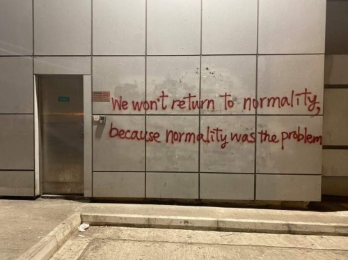 “We won’t return to normality, because normality was the problem”In Hong Kong