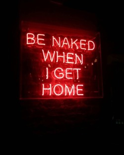 luz-natural:  Be naked when I get home