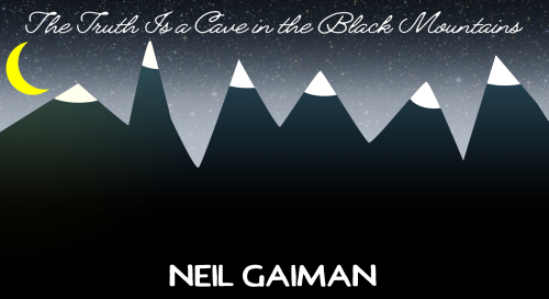 Fan artwork for Neil Gaiman’s The Truth is a Cave in the Black Mountains created by radio listeners.
