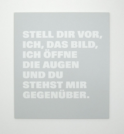 STELL DIR VOR, ICH, DAS BILD, ICH ÖFFNE DIE AUGEN,UND DU, DU STEHST MIR GEGENÜBER by 