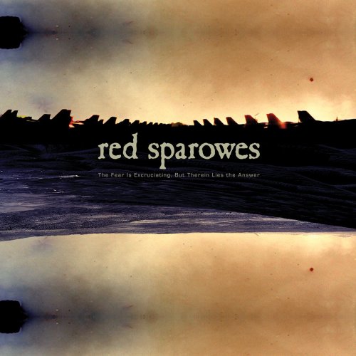 Red Sparowes - The Fear is Excruciating. But Therein Lies the Answer
