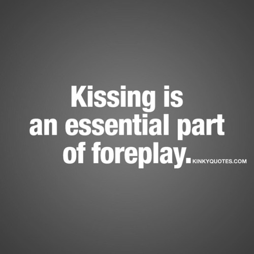 Porn Pics kinkyquotes:  Kissing is an essential part