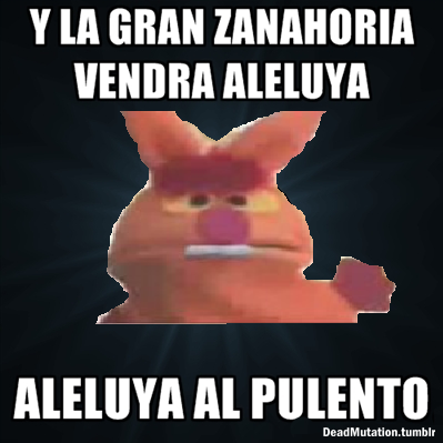 futubandera:  ALELUYA A LA GRAN ZANAHORIA QUE EL PULENTO LOS AMPARE..