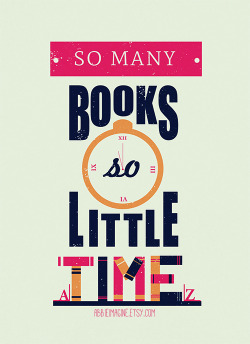 abbieimagine:  “So many books, so little time,“  An age old problem. Etsy | Society6 (P.s And it’s still 3 for 2 in my Etsy shop!) 