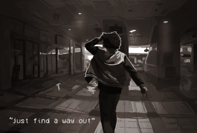 Find a way out. Not in. 