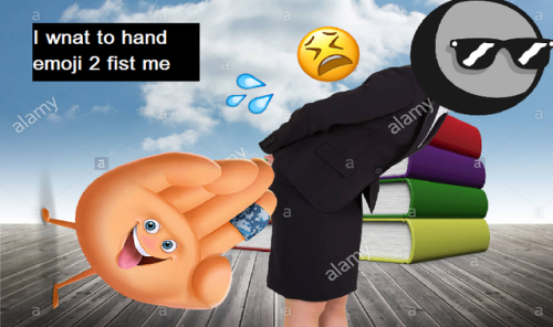  “I wnat to hand emoji 2 fist me”