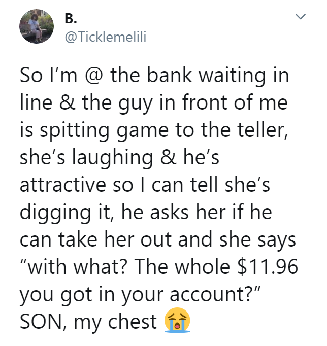 alwaysbewoke:  hitting on a bank teller is like hitting on your therapist. they know