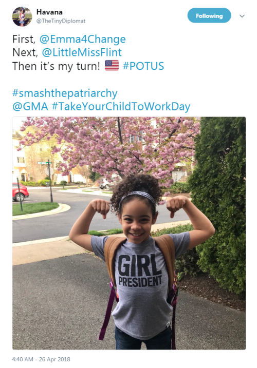 First, @Emma4Change Next, @LittleMissFlint  Then it’s my turn!  #POTUS #smashthepatriarchy @GMA #Tak