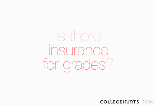#CollegeHurts #84: Do they have insurance for grades?