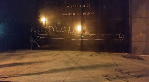 Anti-Cop graff on the Oakland Police Administration Building