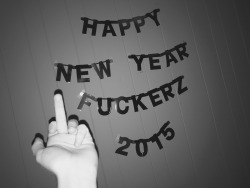 nothing-but-chill-vibes:  HAPPY NEW YEAR FUCKERSSS