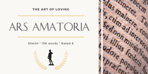 alovelettertoautumn: ‚Ars Amatoria‘Sheith | 15K words | Rated E  Modern AU in which