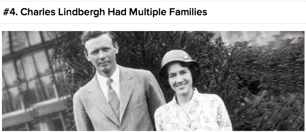 cracked:  You may only know Charles Lindbergh as the heroic aviator who became world-famous