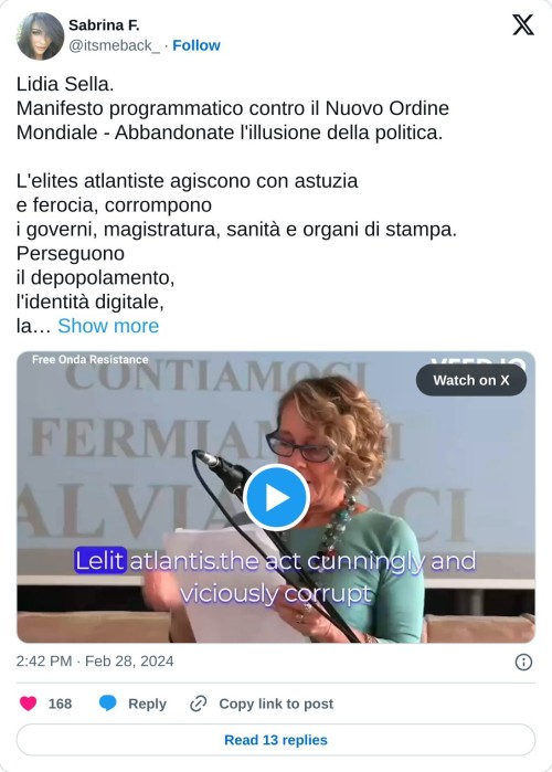 Lidia Sella. Manifesto programmatico contro il Nuovo Ordine Mondiale - Abbandonate l'illusione della politica.  L'elites atlantiste agiscono con astuzia e ferocia, corrompono i governi, magistratura, sanità e organi di stampa. Perseguono il depopolamento, l'identità digitale, la… pic.twitter.com/jGfjH5vg49  — Sabrina F. (@itsmeback_) February 28, 2024