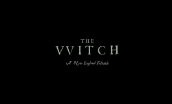 Volchitza:the Witch (2015), Dir. Robert Eggers