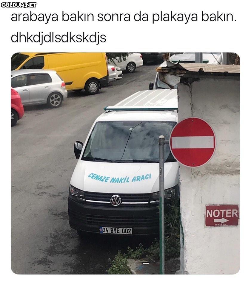 arabaya bakın sonra da...