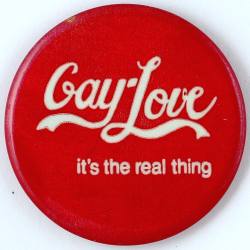 lgbt-history-archive: “GAY LOVE: It’s The Real Thing” pinback, Horn Co., Philadelphia, Pennsylvania, c. 1974. c/o @lgbt_history. #lgbthistory #HavePrideInHistory #Night