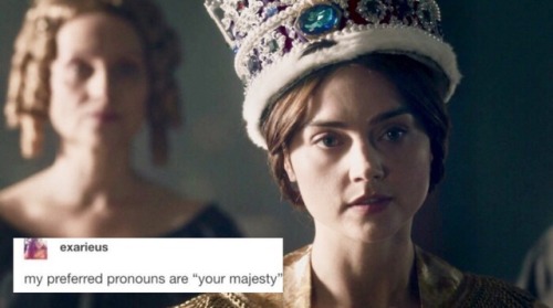 anotheruserwithnoname:  textsfromvictoriasthrone:  [Image description:  Text - a text post by @ exarieus: my preferred pronouns are “your majesty”  The Duchess of Kent stands behind Victoria who wears her crown  End of image description]  That would