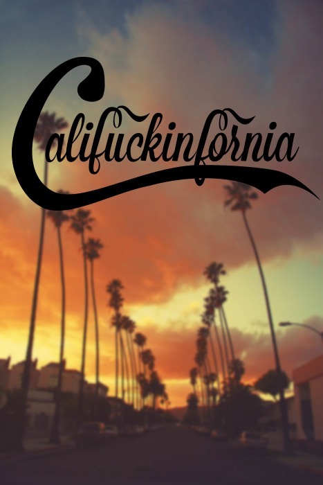 Cali Fucking Fornia