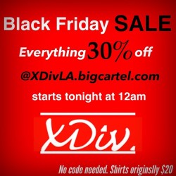 STARTS TONIGHT AT 12! #blackfriday #sale #xdiv #xdivla #xdivsticker #decal #stickers #new #la #follow #logo #cool #pma #shirts #brand #mensfashion #fashion #diamond #staygolden #like #x #div #losangeles #clothing #apparel #ca #california #lifestyle #xdiv.