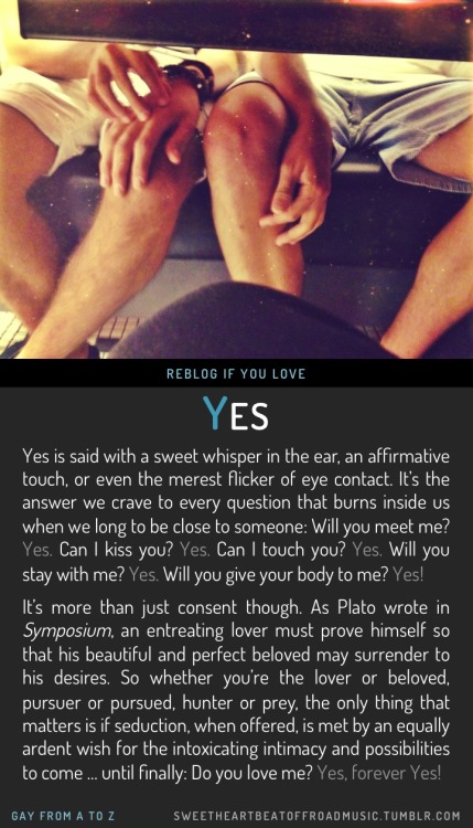 sweetheartbeatoffroadmusic:YES. More in this series: Gay From A to Z or view the full alphabetical index or check out my blog. Image source here.