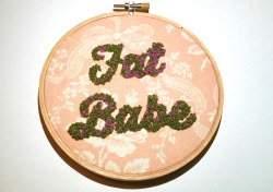 brazenchronicles:  Are you a fat babe? Do you know a fat babe who deserves a pretty rad gift? If either of those apply to you check out my etsy store The Brazen Bazaar to snag one of these beauties!  I will be adding more embroidery and some awesome