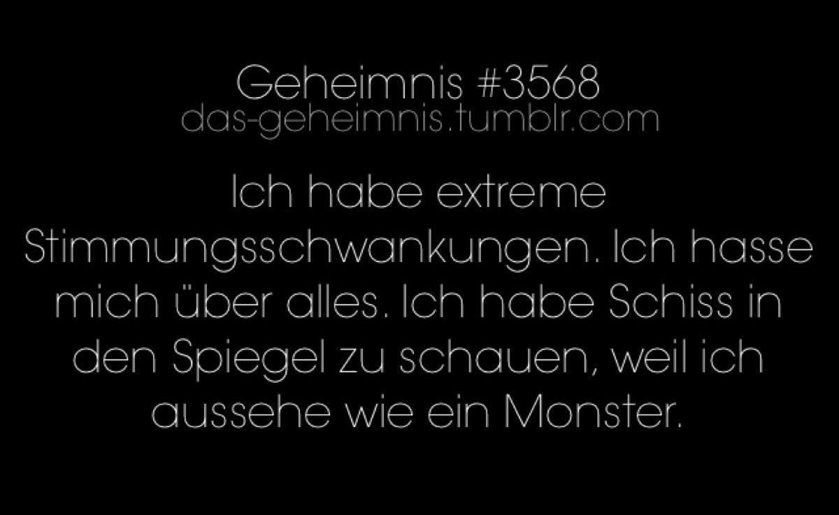 das-geheimnis:  Ich habe extreme Stimmungsschwankungen. Ich hasse mich über alles.