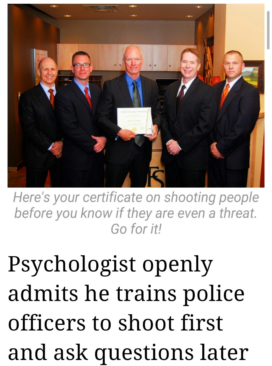 sunn-ojdajuiceman:  cherise-monet:  darvinasafo:  http://m.dailykos.com/story/2015/08/03/1408341/-Psychologist-openly-admits-he-trains-police-officers-to-shoot-first-and-ask-questions-later