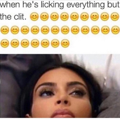 dirtyberd: Or when he’s so intently tryna rub ur clit but he’s like a centimeter away